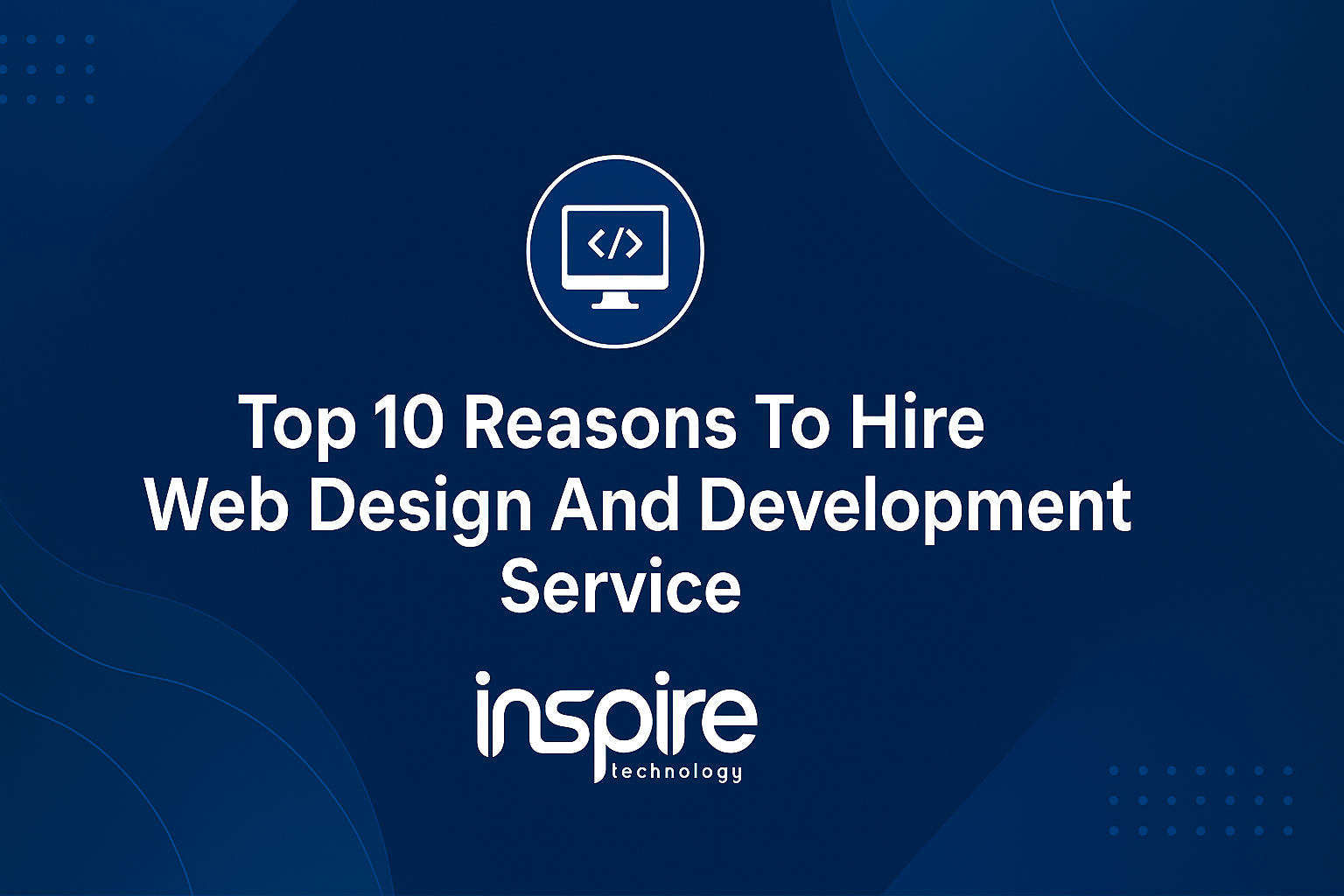 Top 10 Benefits Why Choosing the Best Website Development Company in 2025 Matters for Your Business Growth