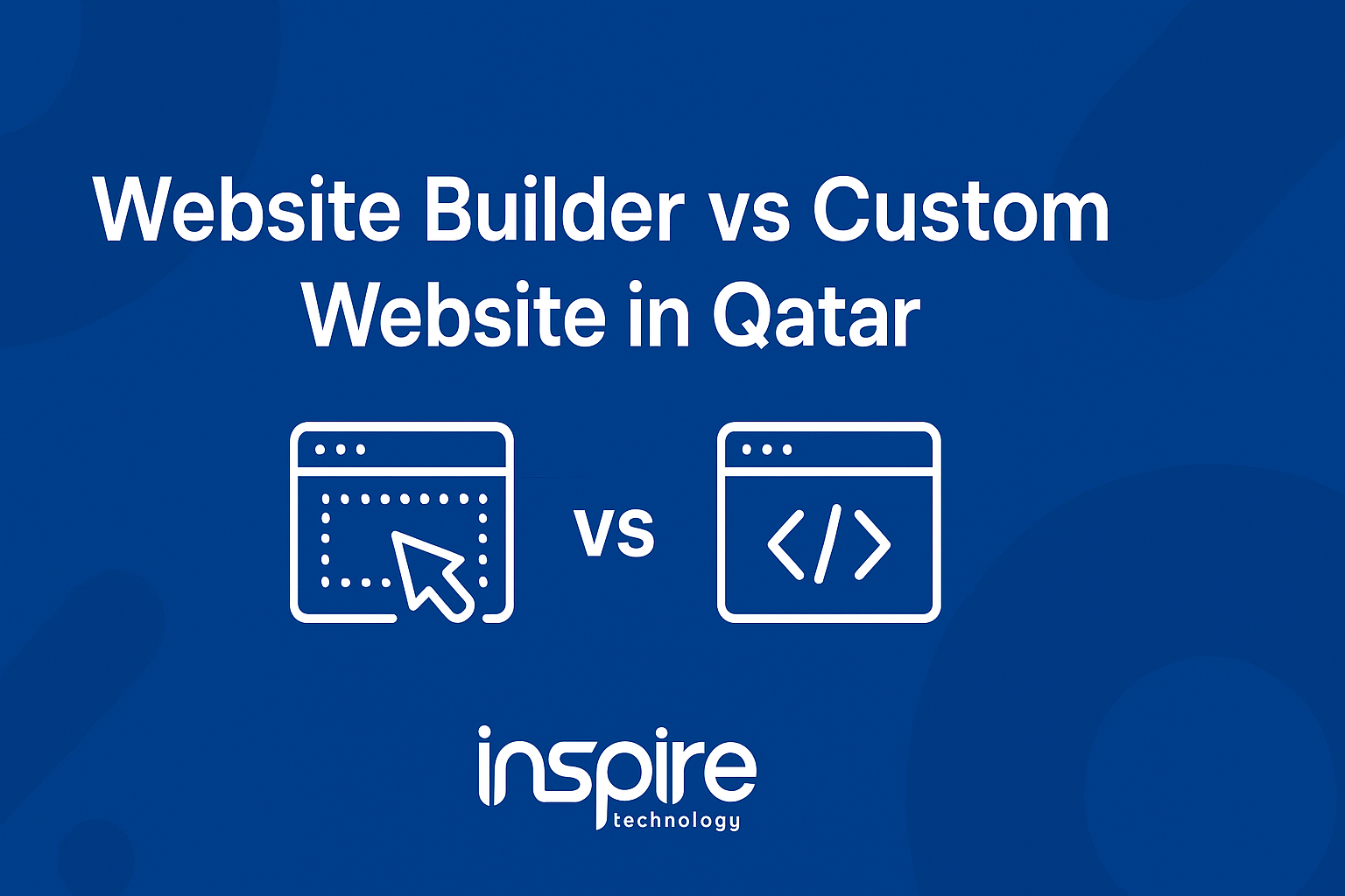 Website Builder vs Custom Website in Qatar