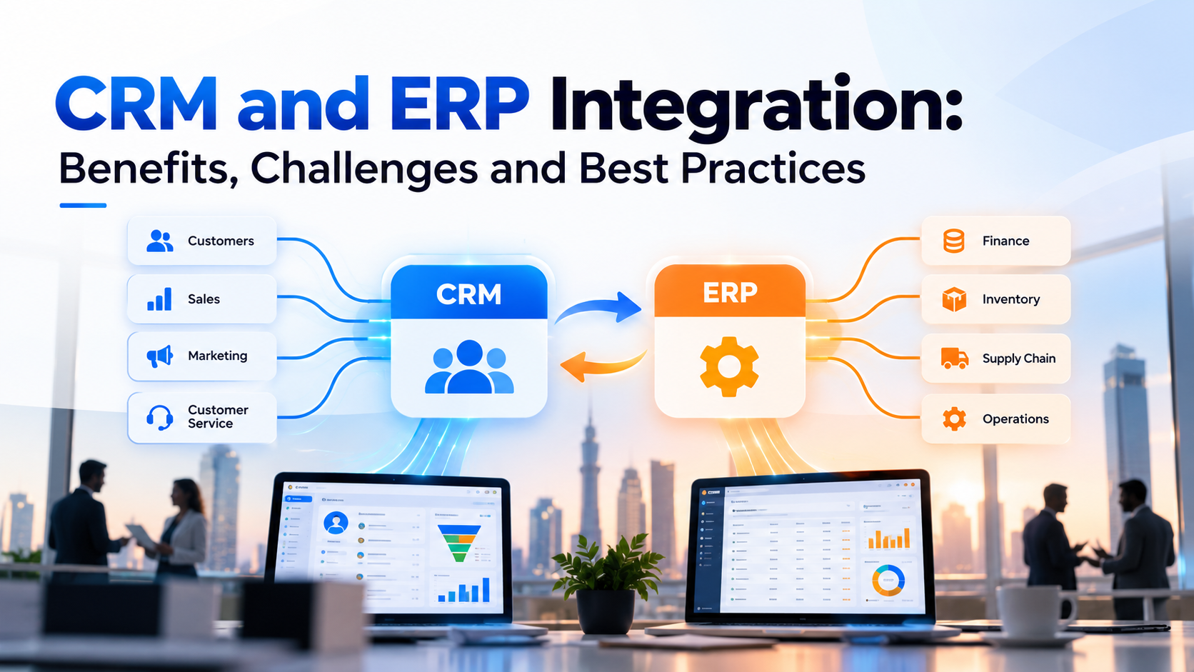 CRM and ERP Integration: Benefits & Best Practices